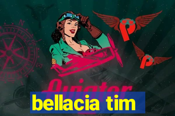 bellacia tim